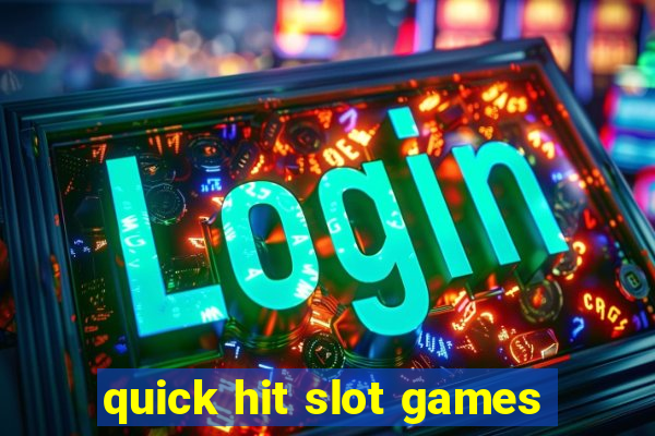 quick hit slot games