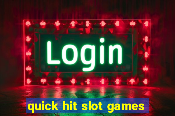 quick hit slot games