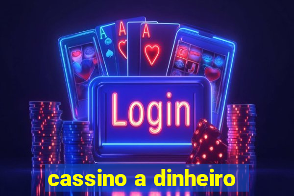 cassino a dinheiro