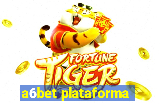 a6bet plataforma