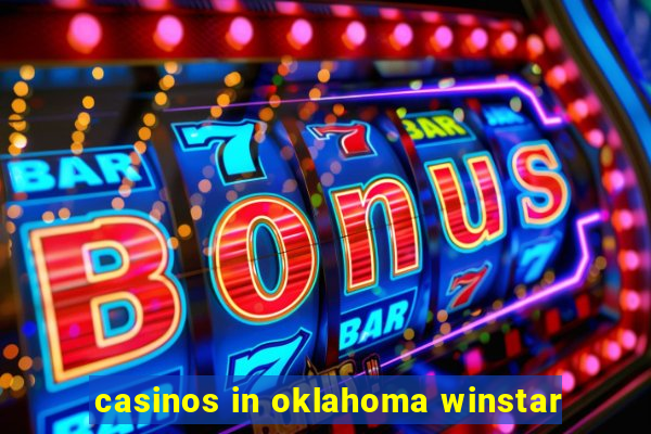 casinos in oklahoma winstar