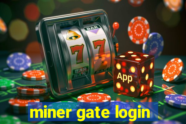 miner gate login