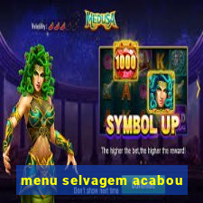 menu selvagem acabou