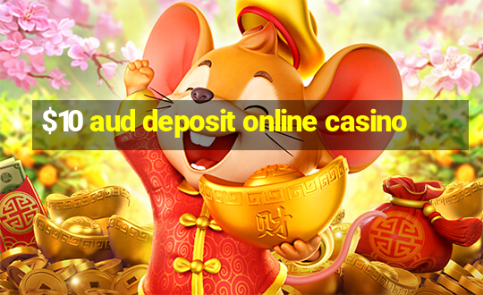 $10 aud deposit online casino