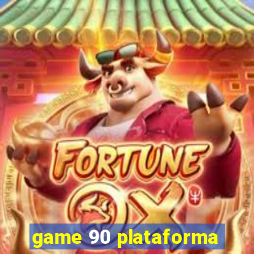 game 90 plataforma