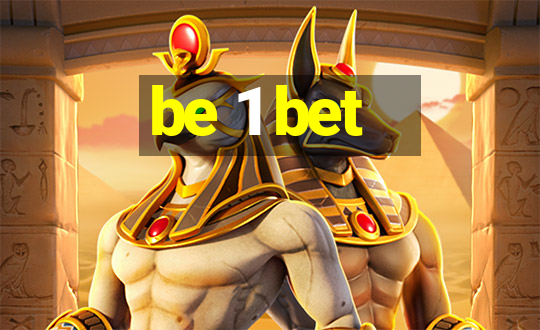 be 1 bet