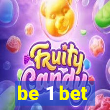 be 1 bet