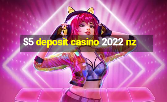 $5 deposit casino 2022 nz