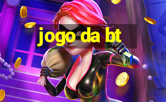 jogo da bt