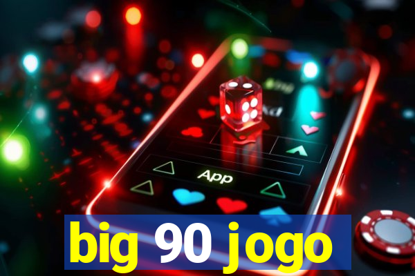 big 90 jogo