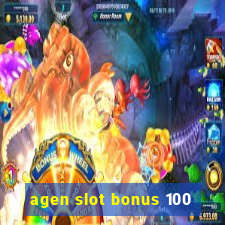 agen slot bonus 100