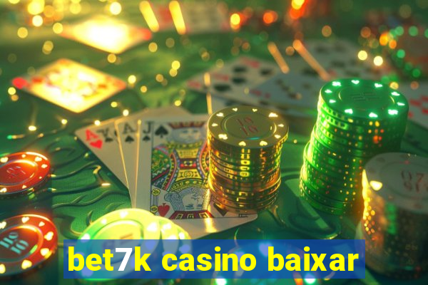 bet7k casino baixar