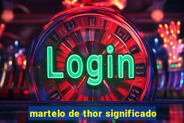 martelo de thor significado