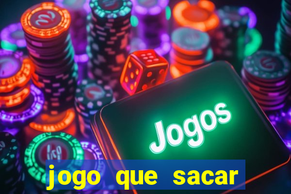 jogo que sacar dinheiro na hora