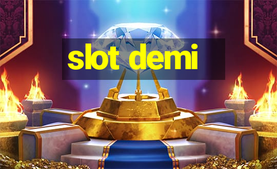 slot demi