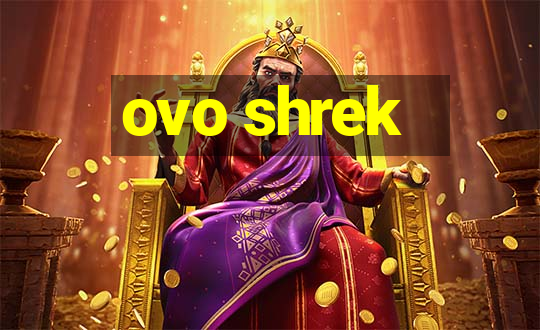 ovo shrek