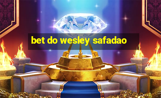 bet do wesley safadao