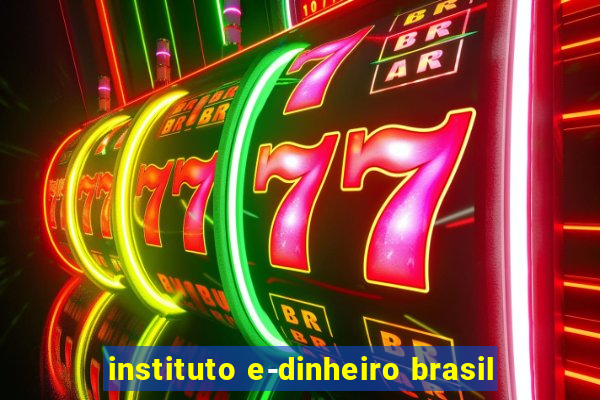 instituto e-dinheiro brasil