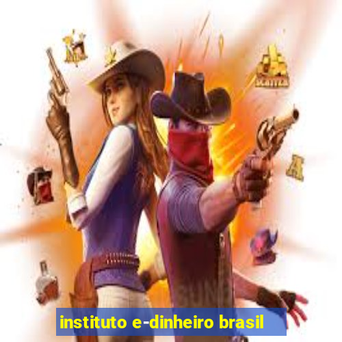 instituto e-dinheiro brasil