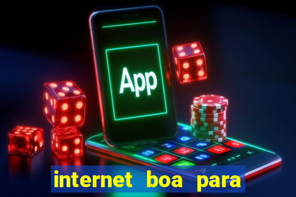 internet boa para jogos online