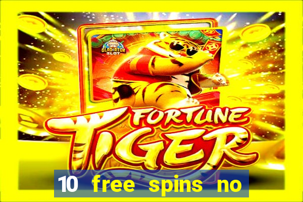 10 free spins no deposit casino uk