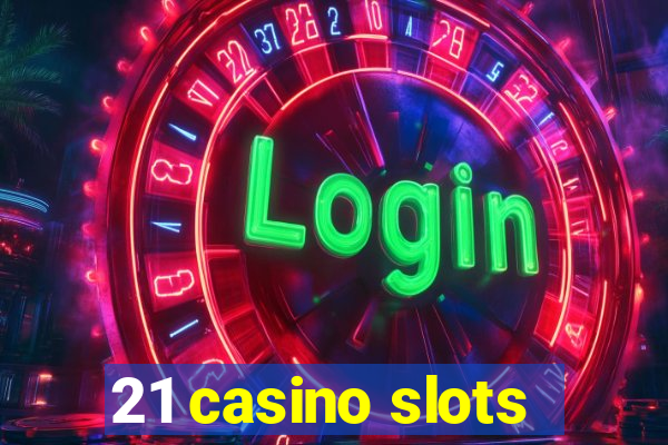 21 casino slots