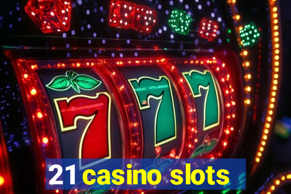 21 casino slots