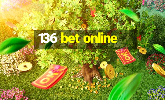 136 bet online