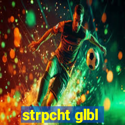 strpcht glbl