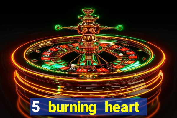 5 burning heart slot recenzie