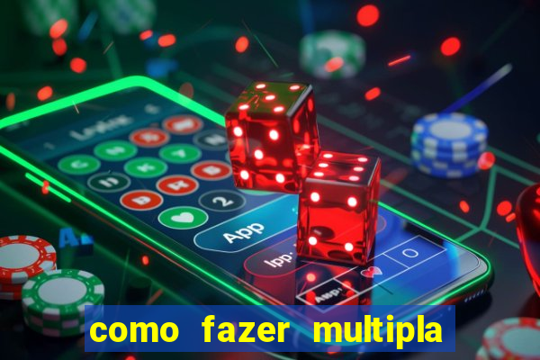 como fazer multipla na bet