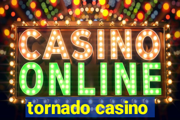 tornado casino