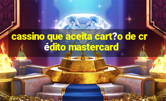 cassino que aceita cart?o de crédito mastercard