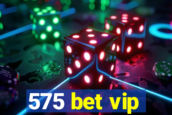 575 bet vip