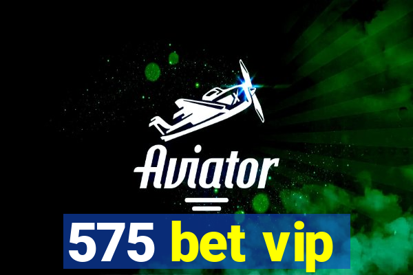 575 bet vip