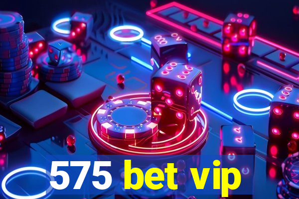 575 bet vip