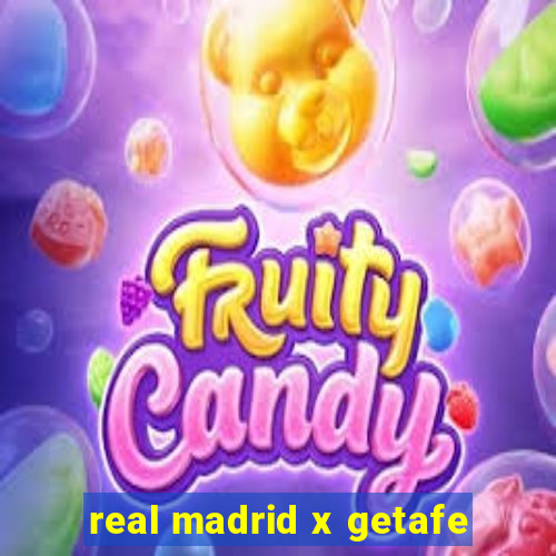 real madrid x getafe