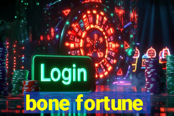 bone fortune