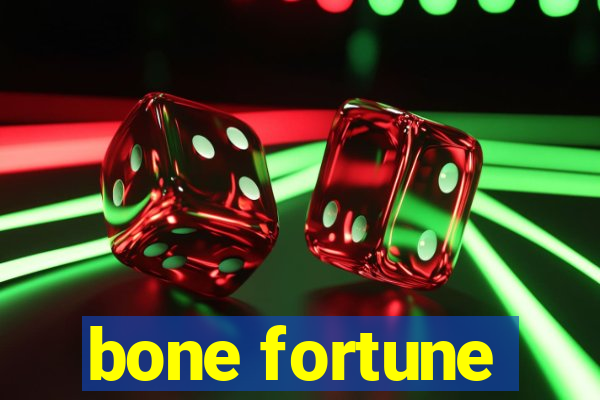 bone fortune