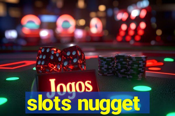 slots nugget