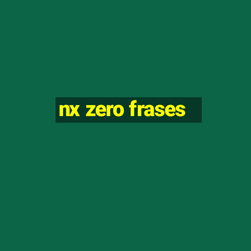 nx zero frases