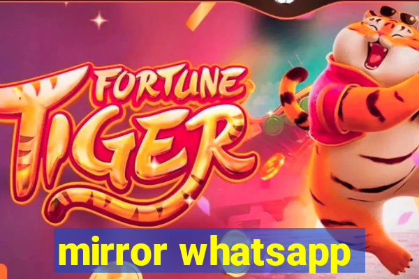 mirror whatsapp