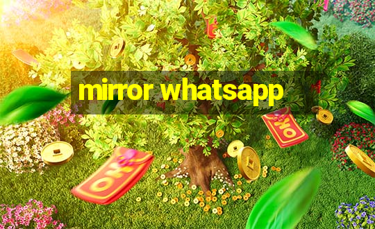 mirror whatsapp