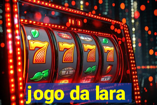 jogo da lara