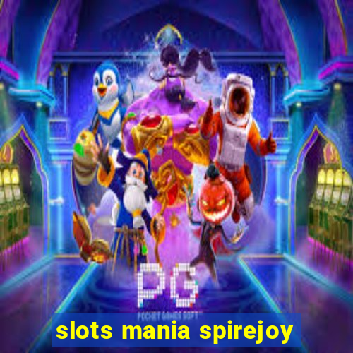 slots mania spirejoy