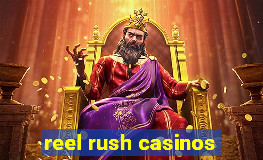 reel rush casinos