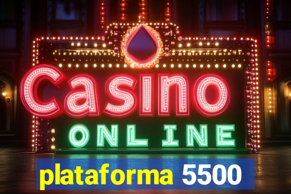 plataforma 5500