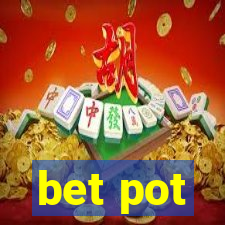 bet pot