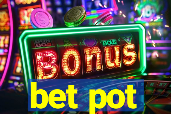 bet pot