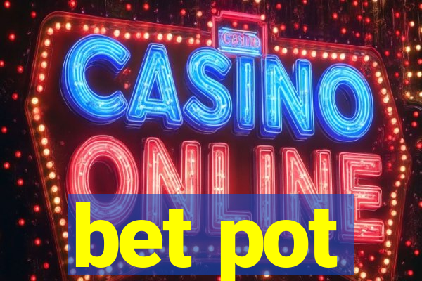 bet pot